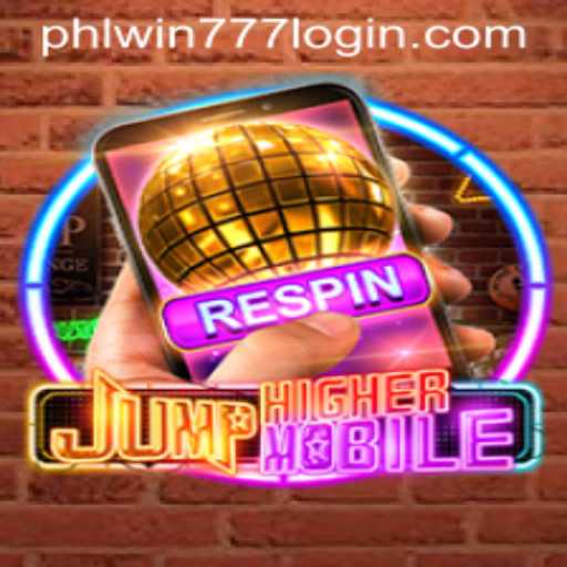 JumpHighermobile: The Gaming Sensation with PhlWin777