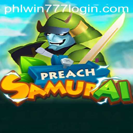 Discovering PreachSamurai: The Exciting New Game Linked with PhlWin777